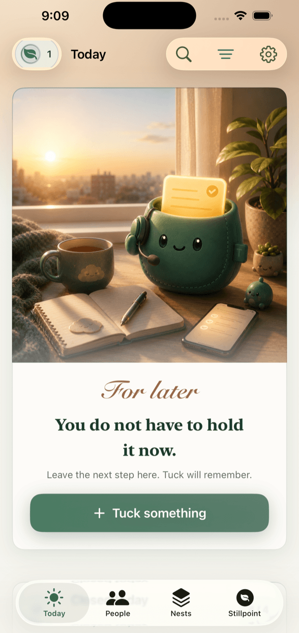 TuckBack Today screen — a calm, empty day that reads “You do not have to hold it now”